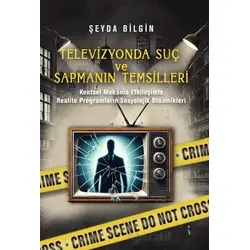 Televizyonda Suç ve Sapmanın Temsilleri - Şeyda Bilgin - İkinci Adam Yayınları