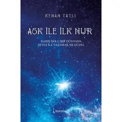 Aşk İle İlk Nur - Kenan Tatlı - İkinci Adam Yayınları