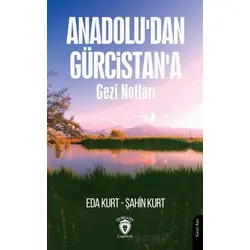 Anadoludan Gürcistana Gezi Notları - Şahin Kurt - Dorlion Yayınları