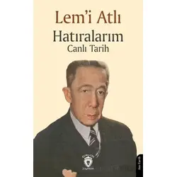 Hatıralarım Canlı Tarih - Lem’i Atlı - Dorlion Yayınları