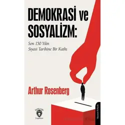 Demokrasi ve Sosyalizm: Son 150 Yılın Siyasi Tarihine Bir Katkı