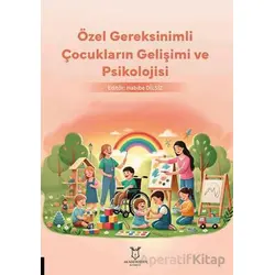 Özel Gereksinimli Çocukların Gelişimi ve Psikolojisi - Habibe Dilsiz - Akademisyen Kitabevi