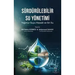 Sürdürülebilir Su Yönetimi Yağmur Suyu Hasadı ve Gri Su - Elif Rabia Gürbüz - Akademisyen Kitabevi