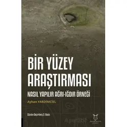 Bir Yüzey Araştırması Nasıl Yapılır Ağrı-Iğdır Örneği - Ayhan Yardimciel - Akademisyen Kitabevi