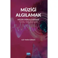 Müziği Algılamak-Müzik Psikolojisinde Temel Yaklaşımlar
