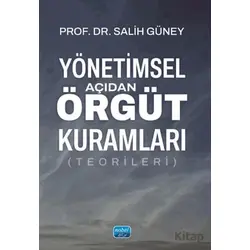 Yönetimsel Açıdan Örgüt Kuramları (Teorileri) - Salih Güney - Nobel Akademik Yayıncılık