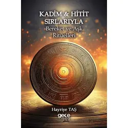 Kadim & Hitit Sırlarıyla Bereket ve Aşk Ritüelleri - Hayriye Taş - Gece Kitaplığı
