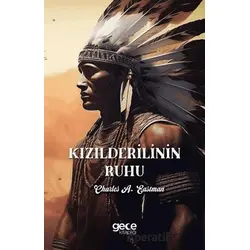 Kızılderilinin Ruhu - Charles A Eastman - Gece Kitaplığı