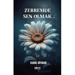 Zerremde Sen Olmak - Sadık Dündar - Gece Kitaplığı