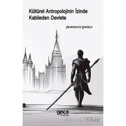 Kültürel Antropolojinin İzinde Kabileden Devlete - Friedrich Engels - Gece Kitaplığı