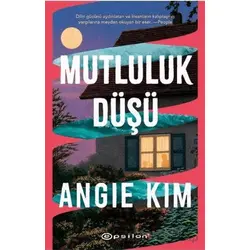 Mutluluk Düşü - Angie Kim - Epsilon Yayınevi