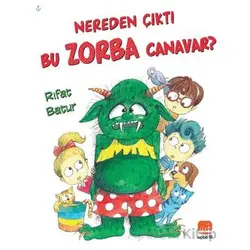 Nereden Çıktı Bu Zorba Canavar? - Rıfat Batur - Uçan Fil Yayınları