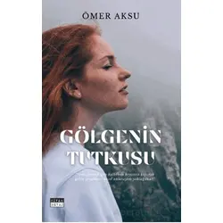 Gölgenin Tutkusu - Ömer Aksu - Siyah Beyaz Yayınları