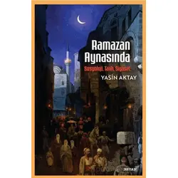 Ramazan Aynasında - Sosyoloji, Tarih, Siyaset - Yasin Aktay - Beyan Yayınları