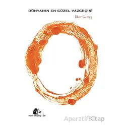 Dünyanın En Güzel Vazgeçişi - İlker Güneş - Meşe Kitaplığı