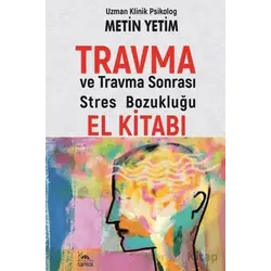 Travma ve Travma Sonrası Stres Bozukluğu El Kitabı - Metin Yetim - Sarmal Kitabevi