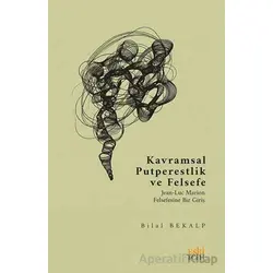 Kavramsal Putperestlik ve Felsefe -Jean-Luc Marion Felsefesine Bir Giriş