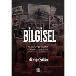 Bilgisel Yakın Siyasi Tarihin Dönüm Noktaları - Ali Yağız Baltacı - Luna Yayınları
