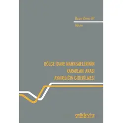 Bölge İdare Mahkemelerinin Kararları Arası Aykırılığın Giderilmesi