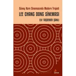 Güney Kore Sinemasında Modern Trajedi: Lee Chang Dong Sineması