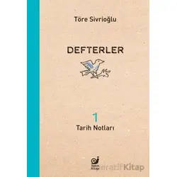Defterler 1 (Tarih Notları) - Töre Sivrioğlu - Sakin Kitap