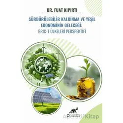 Sürdürülebilir Kalkınma ve Yeşil Ekonominin Geleceği: BRIC-T Ülkeleri Perspektifi