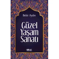 Güzel Yaşam Sanatı - Bekir Aydın - Gülnar Yayınları