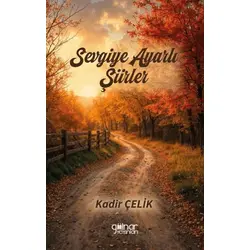 Sevgiye Ayarlı Şiirler - Kadir Çelik - Gülnar Yayınları