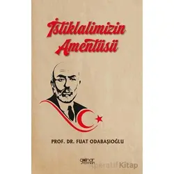 İstiklalimizin Amentüsü - Fuat Odabaşıoğlu - Gülnar Yayınları
