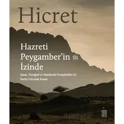 Hicret - Hazreti Peygamber’in İzinde - Ithra - Ketebe Yayınları