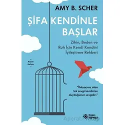 Şifa Kendinle Başlar - Amy B. Scher - Doğan Novus