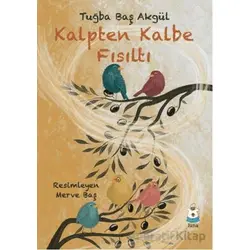 Kalpten Kalbe Fısıltı - Tuğba Baş Akgül - Luna Çocuk Yayınları