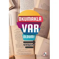 Okumakla Var Oldum! - Turan Yalçın - Az Kitap