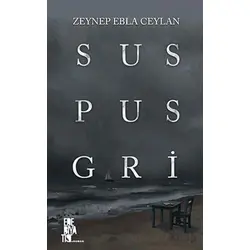 Sus Pus Gri - Zeynep Ebla Ceylan - Edebiyatist