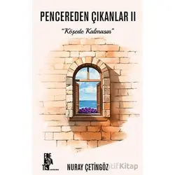 Pencereden Çıkanlar 2/ Köşede Kalmasın - Nuray Çetingöz - Edebiyatist