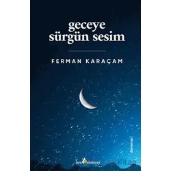 Geceye Sürgün Sesim - Ferman Karaçam - Çıra Yayınları