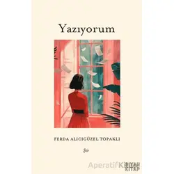 Yazıyorum - Ferda Alıcıgüzel Topaklı - Siyah Kitap
