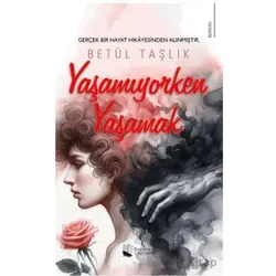 Yaşamıyorken Yaşamak - Betül Taşlık - Karina Yayınevi