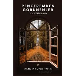 Penceremden Görünenler - Musa Güven - Akıl Fikir Yayınları