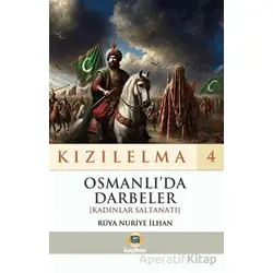 Kızılelma 4 - Osmanlı’da Darbeler - Rüya Nuriye İlhan - Kayıhan Yayınları