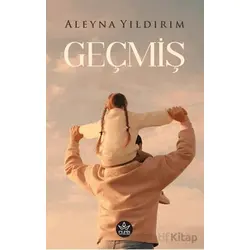 Geçmiş - Aleyna Yıldırım - Elpis Yayınları
