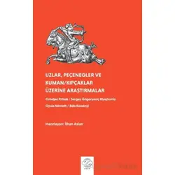 Uzlar, Pecenegler ve Kuman/Kıpcaklar Üzerine Araştırmalar - İlhan Aslan - Post Yayınevi