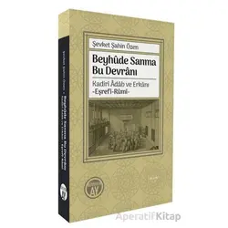 Beyhûde Sanma Bu Devrânı/ Kadirî Âdâb ve Erkânı-Eşrefî-Rûmî