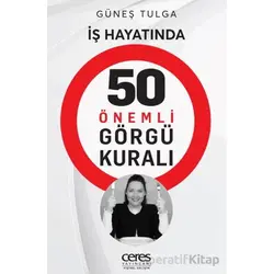 İş Hayatında 50 Önemli Görgü Kuralı - Güneş Tulga - Ceres Yayınları