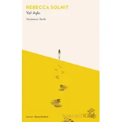 Yol Aşkı – Yürümenin Tarihi - Rebecca Solnit - Minotor Kitap