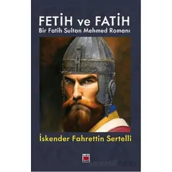 Fetih ve Fatih Bir Fatih Sultan Mehmed Romanı - İskender Fahrettin Sertelli - Elips Kitap