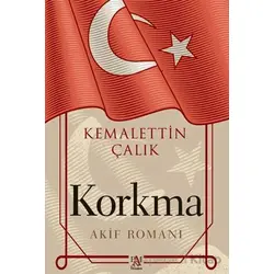 Korkma -Akif Romanı- - Kemalettin Çalık - Panama Yayıncılık