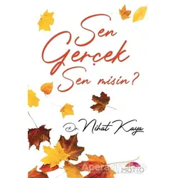 Sen Gerçek Sen Misin? - Nihat Kaya - Motto Yayınları