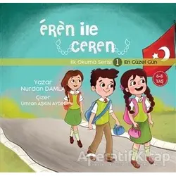 En Güzel Gün - Eren İle Ceren İlk Okuma Serisi 1 - Nurdan Damla - Motto Yayınları