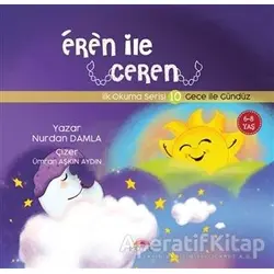 Gece İle Gündüz - Eren İle Ceren İlk Okuma Serisi 10 - Nurdan Damla - Motto Yayınları